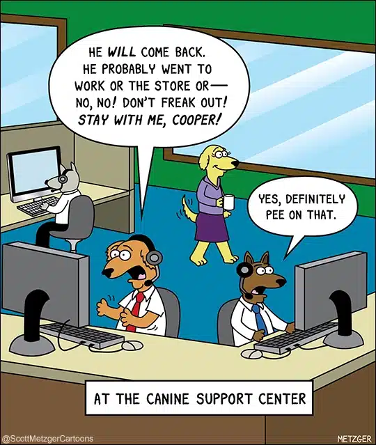 Cartoon of dogs at a call center helping other dogs in stressful moments when their owners leave and they're thinking, please, don't go.. Scott Metzger Cartoons - used with permission